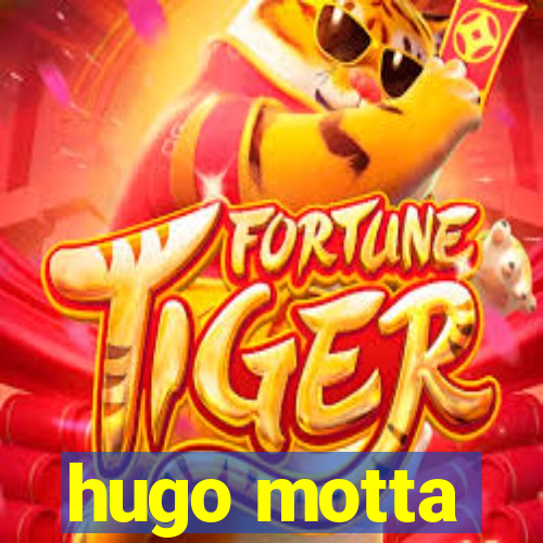 hugo motta